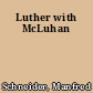 Luther with McLuhan