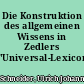 Die Konstruktion des allgemeinen Wissens in Zedlers 'Universal-Lexicon'