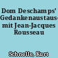 Dom Deschamps' Gedankenaustausch mit Jean-Jacques Rousseau