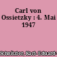 Carl von Ossietzky : 4. Mai 1947