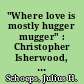 "Where love is mostly hugger mugger" : Christopher Isherwood, Magnus Hirschfeld und das Berlin am Vorabend der Katastrophe