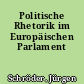 Politische Rhetorik im Europäischen Parlament
