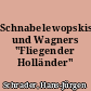 Schnabelewopskis und Wagners "Fliegender Holländer"