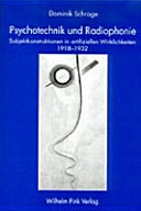 Psychotechnik und Radiophonie : Subjektkonstruktionen in artifiziellen Wirklichkeiten 1918-1932