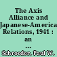 The Axis Alliance and Japanese-American Relations, 1941 : an appraisal of the american policy