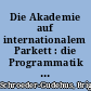 Die Akademie auf internationalem Parkett : die Programmatik der internationalen Zusammenarbeit wissenschaftlicher Akademien und ihr Scheitern im Ersten Weltkrieg