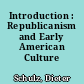 Introduction : Republicanism and Early American Culture