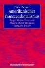 Amerikanischer Transzendentalismus : Ralph Waldo Emerson, Henry David Thoreau, Margaret Fuller