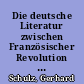 Die deutsche Literatur zwischen Französischer Revolution und Restauration, Teil 1: Das Zeitalter der Französischen Revolution, 1789 - 1806