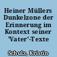 Heiner Müllers Dunkelzone der Erinnerung im Kontext seiner 'Vater'-Texte
