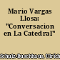 Mario Vargas Llosa: "Conversacion en La Catedral"