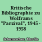 Kritische Bibliographie zu Wolframs "Parzival", 1945 - 1958
