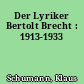 Der Lyriker Bertolt Brecht : 1913-1933