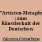 "Artisten-Metaphysik" : zum Künstlerkult der Deutschen