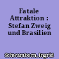Fatale Attraktion : Stefan Zweig und Brasilien