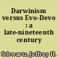 Darwinism versus Evo-Devo : a late-nineteenth century debate