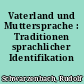 Vaterland und Muttersprache : Traditionen sprachlicher Identifikation