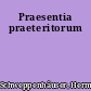 Praesentia praeteritorum