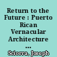 Return to the Future : Puerto Rican Vernacular Architecture in New York City