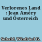 Verlorenes Land : Jean Améry und Österreich