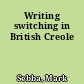 Writing switching in British Creole