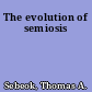 The evolution of semiosis