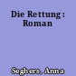 Die Rettung : Roman