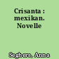 Crisanta : mexikan. Novelle