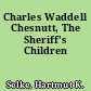 Charles Waddell Chesnutt, The Sheriff's Children