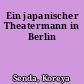 Ein japanischer Theatermann in Berlin
