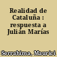 Realidad de Cataluña : respuesta a Julián Marías