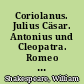Coriolanus. Julius Cäsar. Antonius und Cleopatra. Romeo und Julia. Othello. Der Kaufmann von Venedig