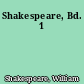 Shakespeare, Bd. 1