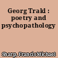 Georg Trakl : poetry and psychopathology