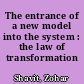 The entrance of a new model into the system : the law of transformation