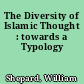 The Diversity of Islamic Thought : towards a Typology