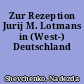 Zur Rezeption Jurij M. Lotmans in (West-) Deutschland