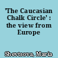 'The Caucasian Chalk Circle' : the view from Europe