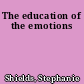 The education of the emotions