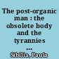 The post-organic man : the obsolete body and the tyrannies of the upgrade