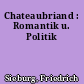 Chateaubriand : Romantik u. Politik