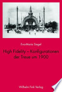 High fidelity - Konfigurationen der Treue um 1900