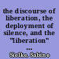 the discourse of liberation, the deployment of silence, and the "liberation" of discourse