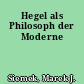 Hegel als Philosoph der Moderne
