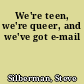 We're teen, we're queer, and we've got e-mail