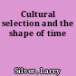 Cultural selection and the shape of time