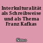 Interkulturalität als Schreibweise und als Thema Franz Kafkas