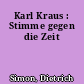 Karl Kraus : Stimme gegen die Zeit