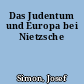 Das Judentum und Europa bei Nietzsche