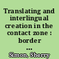 Translating and interlingual creation in the contact zone : border writing in Quebec
